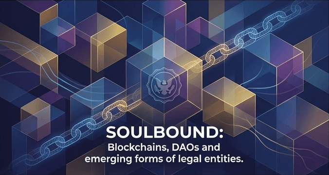 Soulbound: Blockchains, DAOs and emerging forms of legal entities